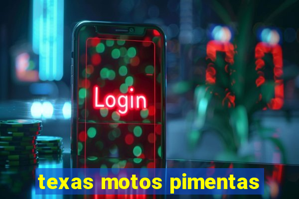 texas motos pimentas